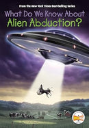 What Do We Know about Alien Abduction? (What Do We Know About?)