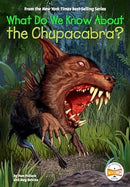 What Do We Know about the Chupacabra? (What Do We Know About?)