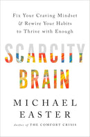 Scarcity Brain: Fix Your Craving Mindset and Rewire Your Habits to Thrive with Enough cover image