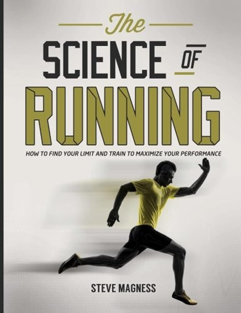 The Science of Running: How to find your limit and train to maximize your performance cover image