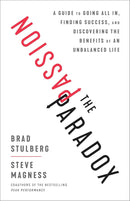 The Passion Paradox: A Guide to Going All In, Finding Success, and Discovering the Benefits of an Unbalanced Life cover image