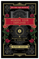 Murder Your Employer: The McMasters Guide to Homicide