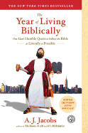 The Year of Living Biblically: One Man's Humble Quest to Follow the Bible as Literally as Possible *A.J. Jacobs*